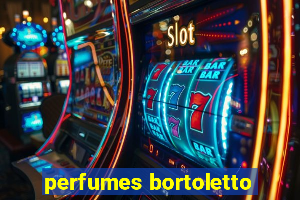 perfumes bortoletto